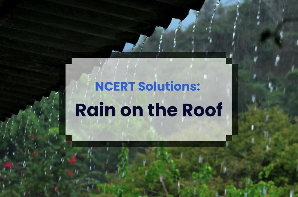 NCERT Solutions for Class 9 English Beehive - Poem - Rain on the Roof