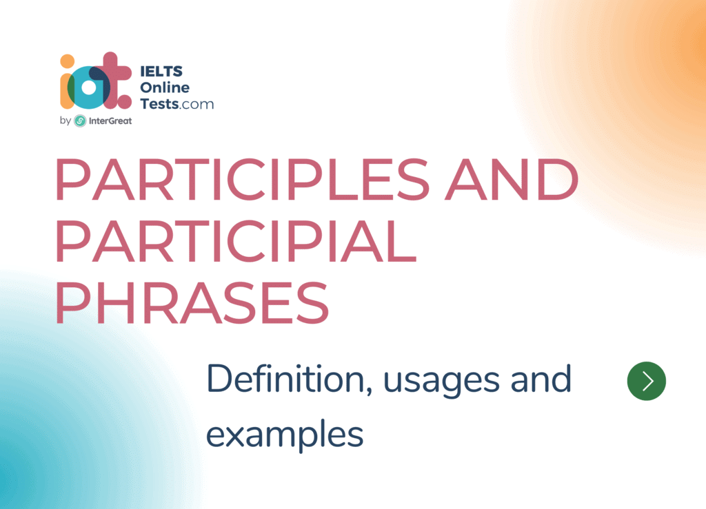 Participles and Participial Phrases | Basic Grammar for IELTS