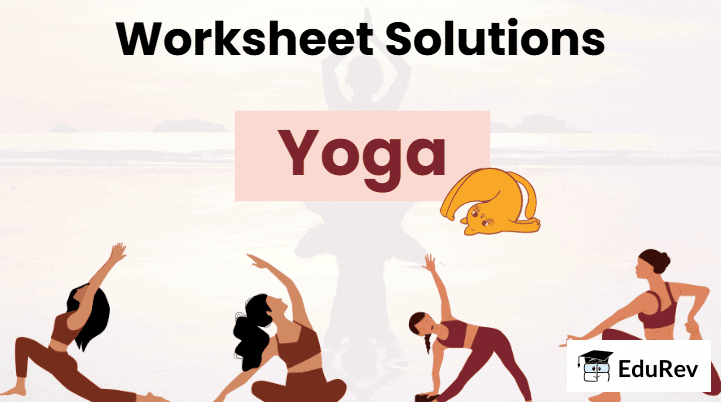 Worksheet Solutions: Yoga | Physical Education and Well Being (Khel Yoga) for Class 3