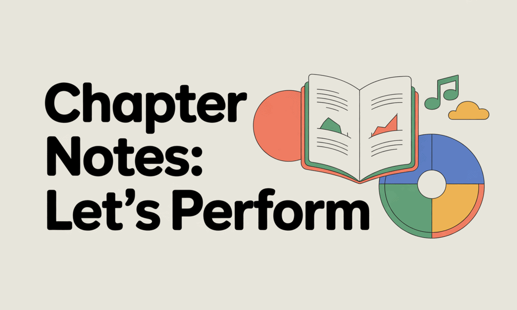 Chapter Notes: Let`s Perform