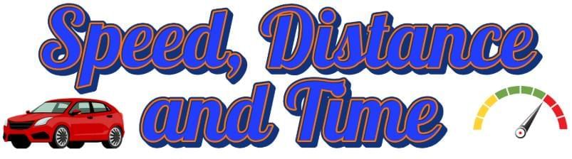 Speed, Distance, and Time Chapter Notes | Mathematics Class 6 ICSE