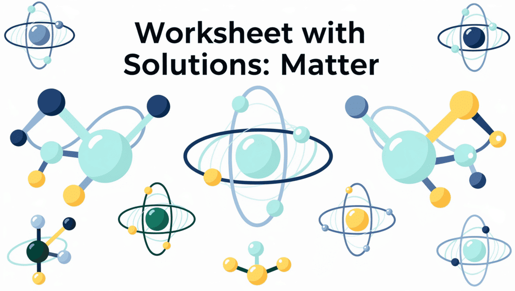 Worksheet with Solutions: Matter