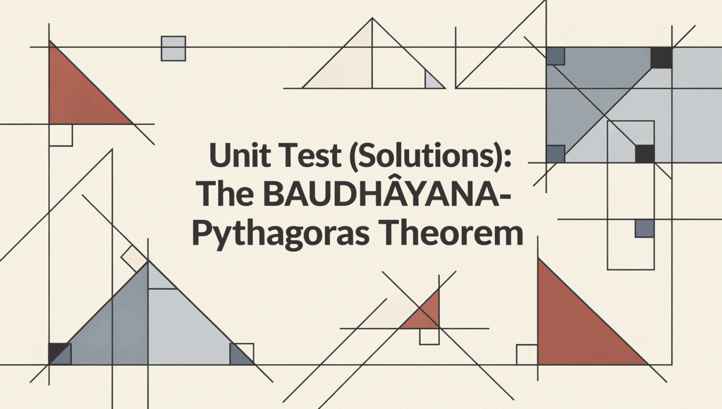 Unit Test (Solutions): The BAUDHĀYANA- Pythagoras Theorem - Mathematics ...