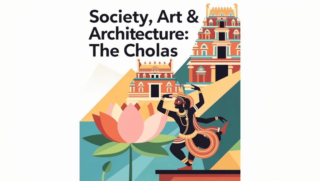 Society, Art & Architecture: The Cholas