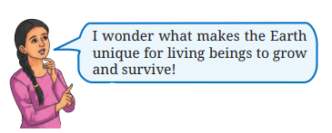 Our Home: Earth, a Unique Life-Sustaining Planet Chapter Notes | Chapter Notes For Class 8