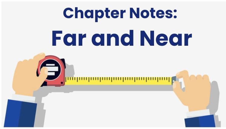 Far and Near Chapter Notes | Mathematics (Maths Mela) Class 5 - New NCERT