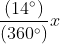 $\frac{(14^{\circ})}{(360^{\circ})}x$