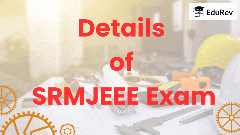 SRMJEEE 2025: Application Form, Exam Dates, Eligibility, Pattern | SRMJEEE Subject Wise & Full Length Mock Tests 2025