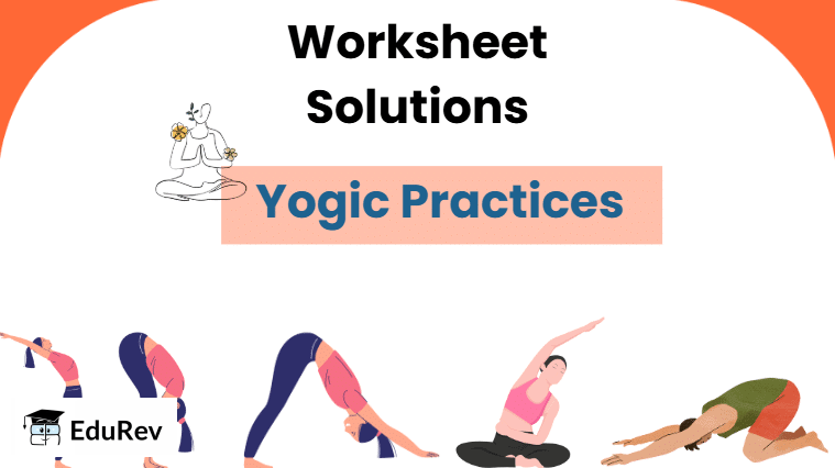 Worksheet Solutions: Yogic Practices | Physical Education and Well Being (Khel Yoga) for Class 3