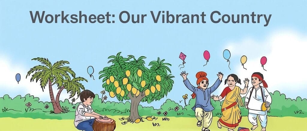 Worksheet: Our Vibrant Country