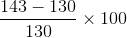 $\frac{143-130}{130} \times 100$
