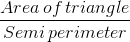 $%5Cfrac%7BArea%5C%2C%20of%5C%2C%20triangle%7D%7BSemi%5C%2C%20perimeter%7D$