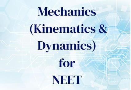 How to Study Mechanics (Kinematics and Dynamics) for NEET | Physics Class 11