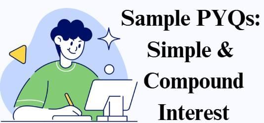 Sample Previous Year Questions: Simple Interest and Compound Interest | Quantitative for GMAT