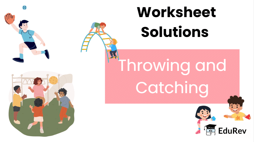 Worksheet Solutions: Throwing and Catching | Physical Education and Well Being (Khel Yoga) for Class 3