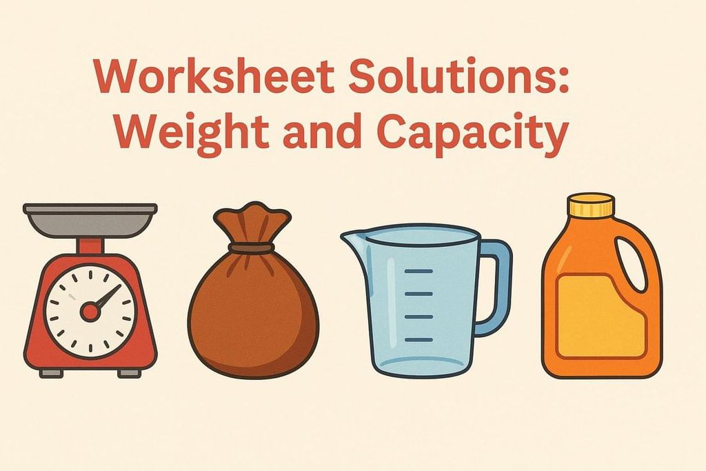 Worksheet Solutions: Weight and Capacity | Mathematics (Maths Mela) Class 5 - New NCERT