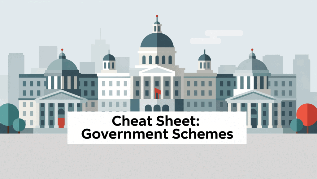 Cheat Sheet: Government Schemes