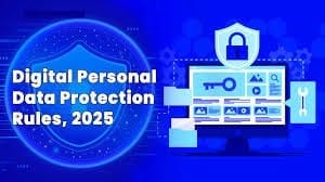 Digital Personal Data Protection (DPDP) Rules, 2025